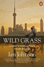 Wild Grass: China's Revolution from Below