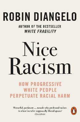 Nice Racism: How Progressive White People Perpetuate Racial Harm - Robin DiAngelo - cover