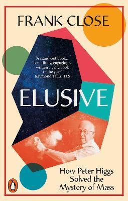 Elusive: How Peter Higgs Solved the Mystery of Mass - Frank Close - cover