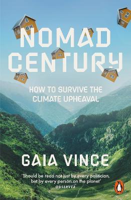 Nomad Century: How to Survive the Climate Upheaval - Gaia Vince - cover
