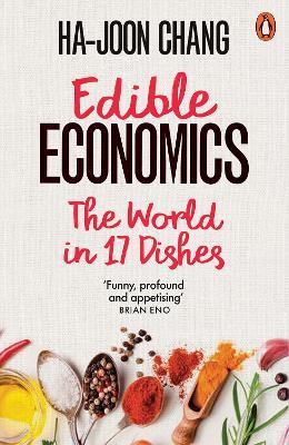 Edible Economics: The World in 17 Dishes - Ha-Joon Chang - cover