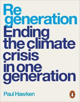 Regeneration: Ending the Climate Crisis in One Generation - Paul Hawken - cover