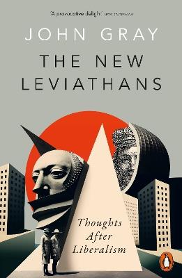 The New Leviathans: Thoughts After Liberalism - John Gray - cover