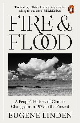 Fire and Flood: A People's History of Climate Change, from 1979 to the Present - Eugene Linden - cover