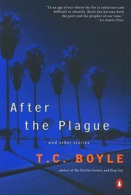 After the Plague: and Other Stories - T.C. Boyle - cover