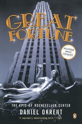 Great Fortune: The Epic of Rockefeller Center - Daniel Okrent - cover