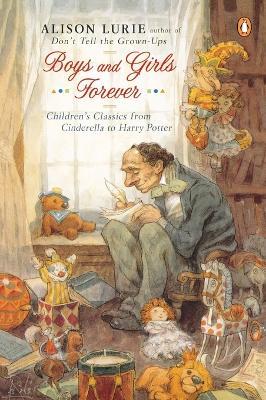 Boys and Girls Forever: Children's Classics from Cinderella to Harry Potter - Alison Lurie - cover