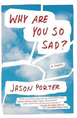 Why Are You So Sad?: A Novel - Jason Porter - cover