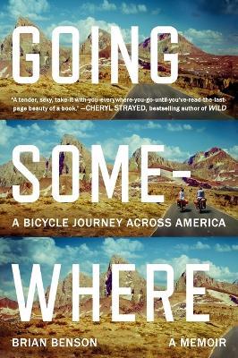 Going Somewhere: A Bicycle Journey Across America - Brian Benson - cover