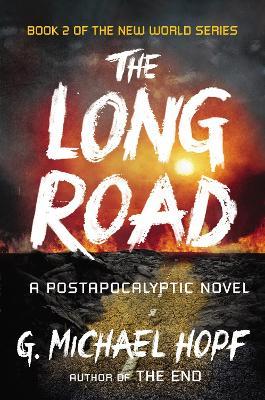 The Long Road: A Postapocalyptic Novel - G. Michael Hopf - cover