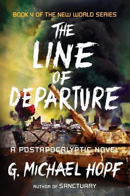 The Line of Departure: A Postapocalyptic Novel - G. Michael Hopf - cover