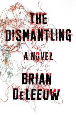 The Dismantling: A Novel - Brian DeLeeuw - cover
