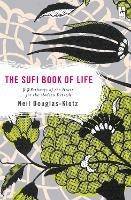 Sufi Book of Life: 99 Pathways of the Heart for the Modern Dervish - Neil Douglas-Klotz - cover