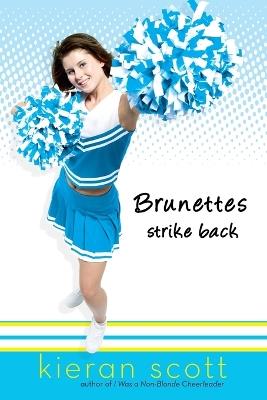 Brunettes Strike Back - Kieran Scott - cover