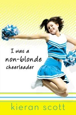 I Was a Non-Blonde Cheerleader - Kieran Scott - cover