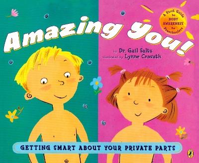 Amazing You!: Getting Smart About Your Private Parts: A First Guide to Body Awareness for Pre-Schoolers - Gail Saltz - cover