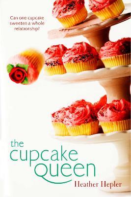 The Cupcake Queen - Heather Hepler - cover