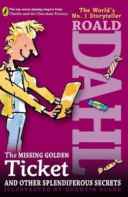 The Missing Golden Ticket and Other Splendiferous Secrets - Roald Dahl - cover