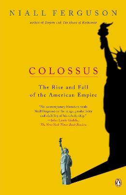 Colossus: The Rise and Fall of the American Empire - Niall Ferguson - cover