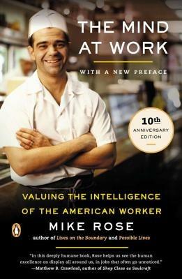 The Mind at Work: Valuing the Intelligence of the American Worker - Mike Rose - cover