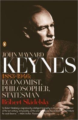 John Maynard Keynes: 1883-1946: Economist, Philosopher, Statesman - Robert Skidelsky - cover