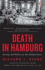 Death in Hamburg: Society and Politics in the Cholera Years