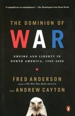 The Dominion of War: Empire and Liberty in North America, 1500-2000