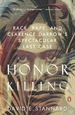 Honor Killing: Race, Rape, and Clarence Darrow's Spectacular Last Case - David E. Stannard - cover
