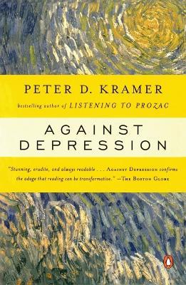 Against Depression - Peter D. Kramer - cover