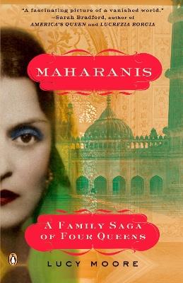 Maharanis: A Family Saga of Four Queens - Lucy Moore - cover