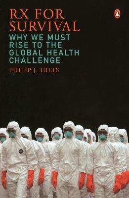 Rx for Survival: Why We Must Rise to the Global Health Challenge - Philip Hilts - cover