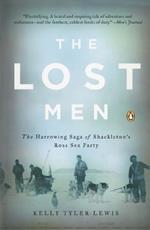 The Lost Men: The Harrowing Saga of Shackleton's Ross Sea Party