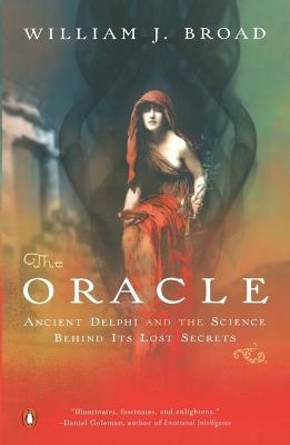 The Oracle: Ancient Delphi and the Science Behind Its Lost Secrets - William J. Broad - cover