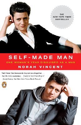 Self-Made Man: One Woman's Year Disguised as a Man - Norah Vincent - cover