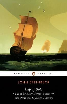 Cup of Gold: A Life of Sir Henry Morgan, Buccaneer, with Occasional Reference to History - John Steinbeck - cover