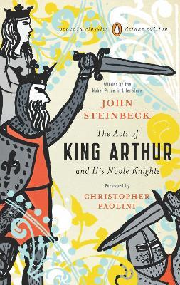 The Acts of King Arthur and His Noble Knights: (Penguin Classics Deluxe Edition) - John Steinbeck - cover