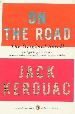 On the Road: the Original Scroll: (Penguin Classics Deluxe Edition) - Jack Kerouac - cover