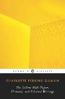The Yellow Wall-Paper, Herland, and Selected Writings - Charlotte Perkins Gilman - cover