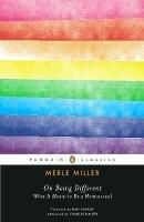 On Being Different: What It Means to Be a Homosexual - Merle Miller - cover