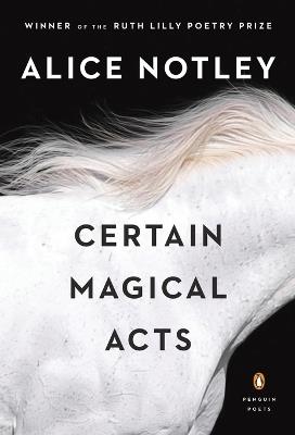 Certain Magical Acts - Alice Notley - cover