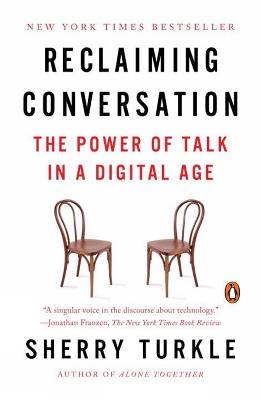 Reclaiming Conversation: The Power of Talk in a Digital Age - Sherry Turkle - cover