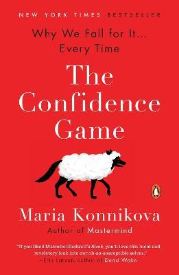 The Confidence Game: Why We Fall for It . . . Every Time - Maria Konnikova - cover