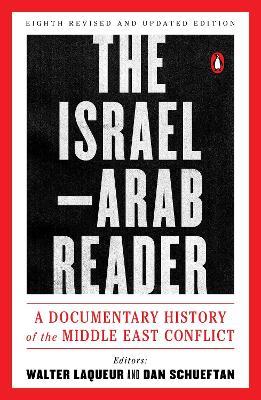 The Israel-Arab Reader: A Documentary History of the Middle East Conflict: Eighth Revised and Updated Edition - cover