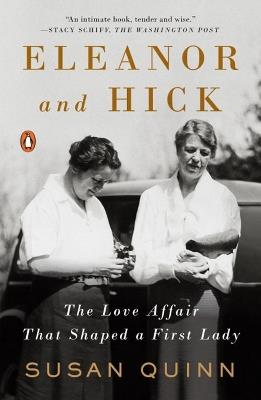 Eleanor And Hick: The Love Affair That Shaped a First Lady - Susan Quinn - cover
