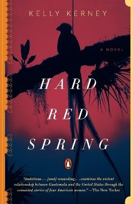 Hard Red Spring: A Novel - Kelly Kerney - cover