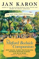 The Mitford Bedside Companion: A Treasury of Favorite Mitford Moments, Author Reflections on the Bestselling Se lling Series, and More. Much More.