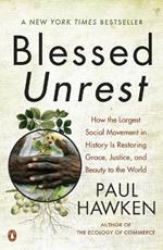 Blessed Unrest: How the Largest Social Movement in History is Restoring Grace, Justice, and Beauty to the World