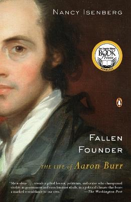 Fallen Founder: The Life of Aaron Burr - Nancy Isenberg - cover