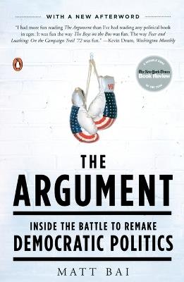 The Argument: Inside the Battle to Remake Democratic Politics - Matt Bai - cover