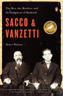 Sacco & Vanzetti: The Men, the Murders and the Judgment of Mankind - Bruce Watson - cover